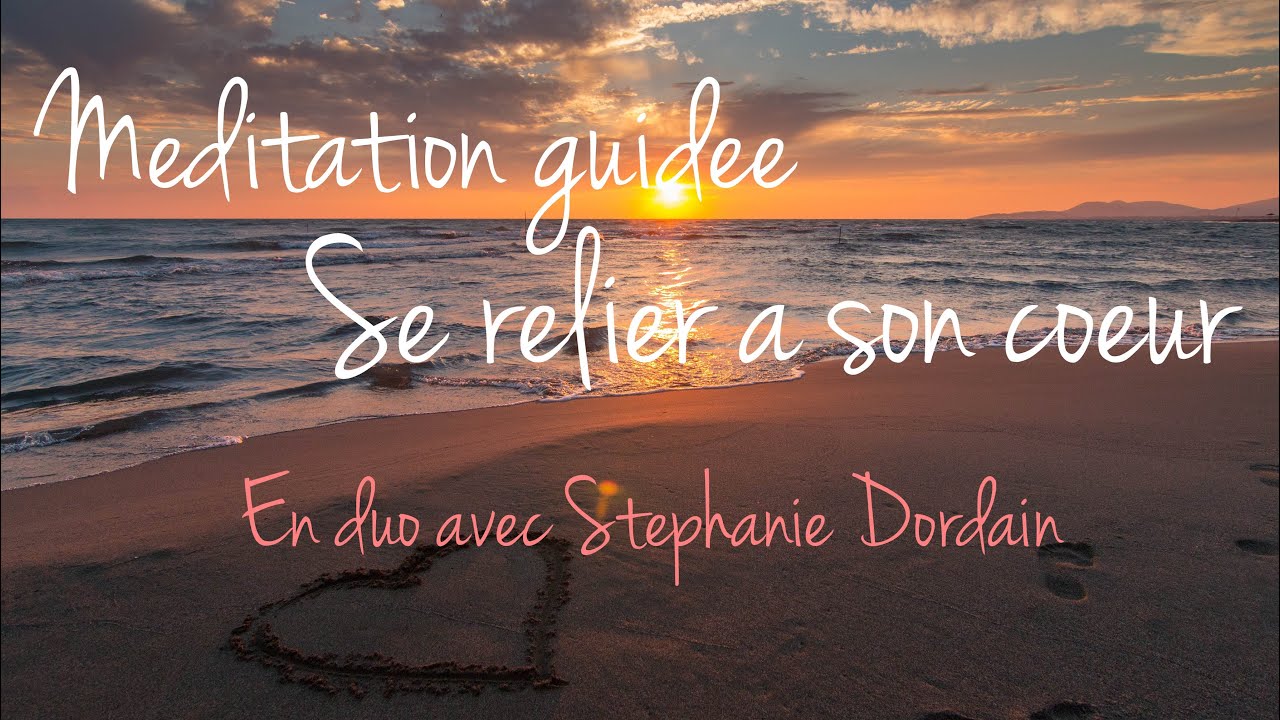 Méditation avec @Stéphanie Dordain | Se relier à son coeur