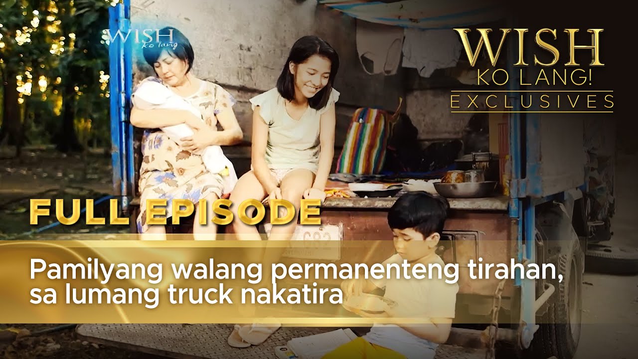 Pamilyang walang permanenteng tirahan, sa lumang truck nakatira (Full Episode) | Wish Ko Lang