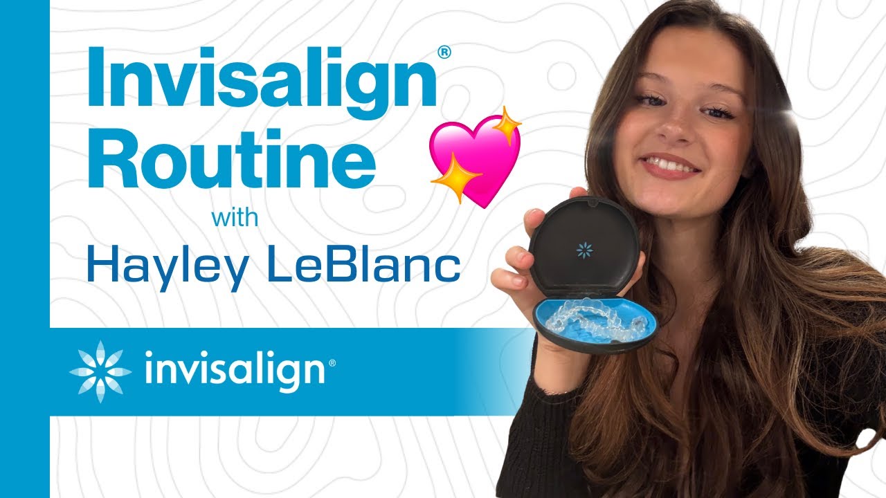 Hayley LeBlanc's Invisalign Routine