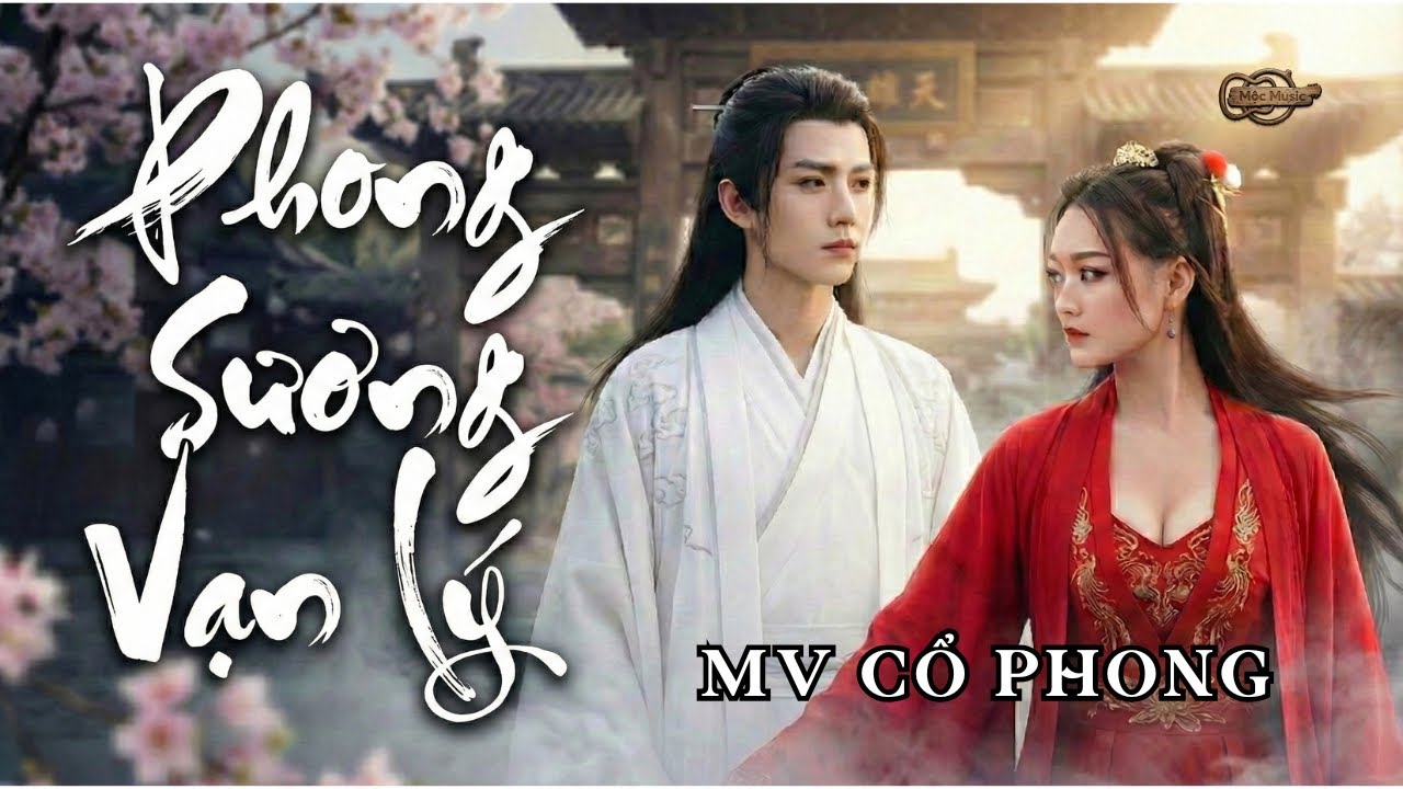 Phong Sương Vạn Lý (MV) – Khi Không Còn Nơi Để Về | Mộc Music