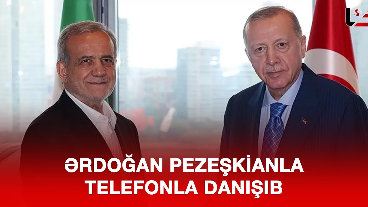 ƏRDOĞAN PEZEŞKİANLA TELEFONLA DANIŞIB