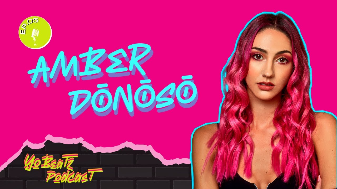 AMBER DONOSO || YoBeatz Podcast #5