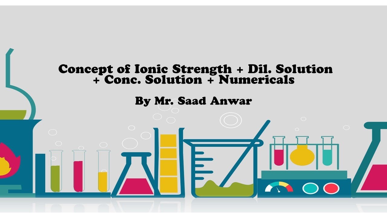 Concept of Ionic Strength | Ions in Aqueous Solution |Dilute and Concentrated Solution|Saad