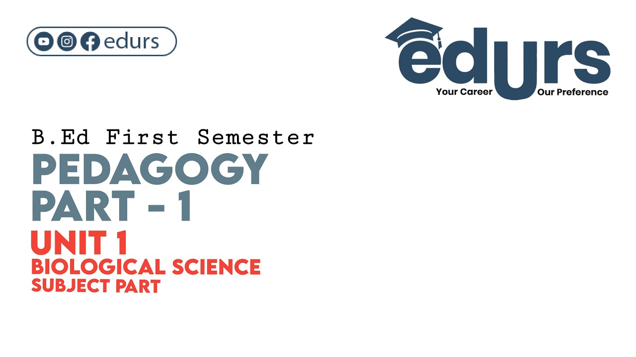 Pedagogy - Part 1: Unit 1 (Biological Science)