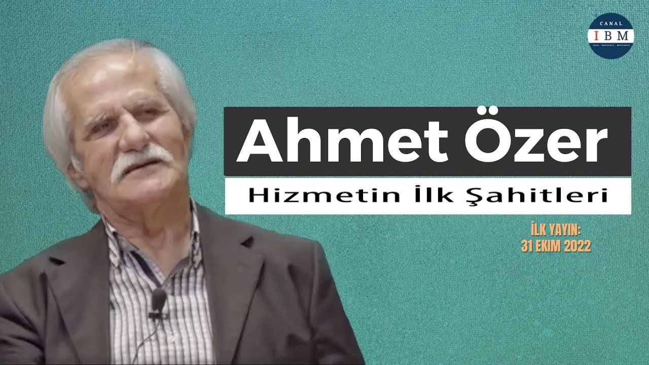 Hizmetin İlk Şahitleri l Ahmet Özer l Canal IBM