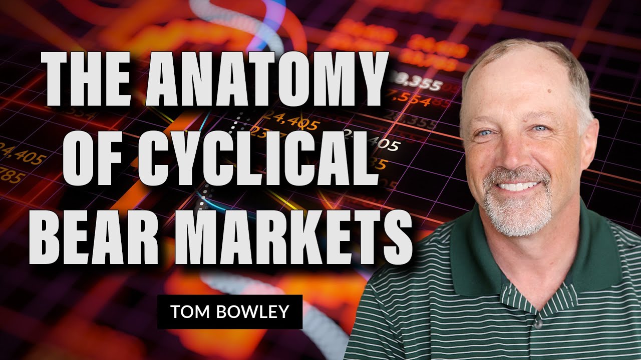 The Anatomy of Cyclical Bear Markets | Tom Bowley | Trading Places (06.23.22)