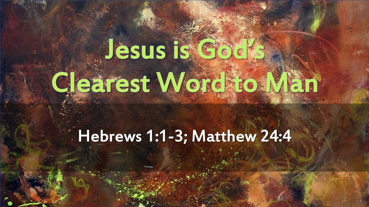 Jesus is God's Clearest Word to Man