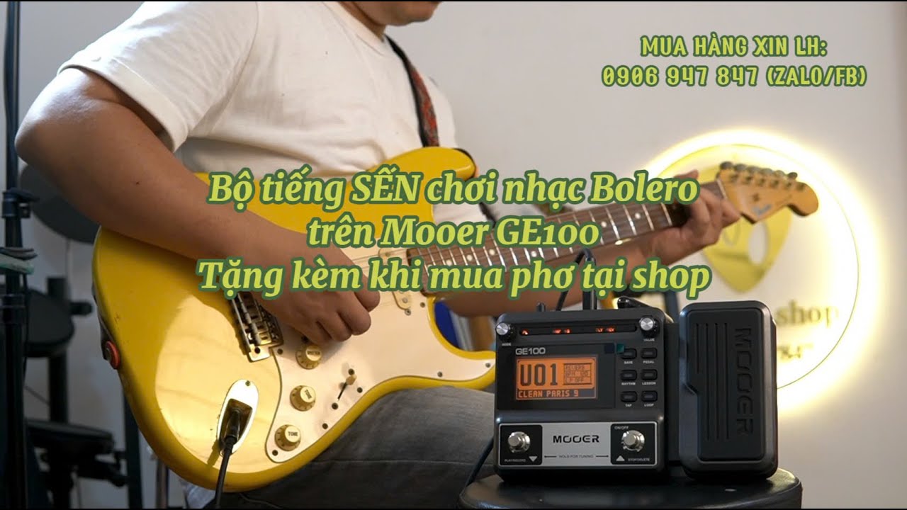 [ezmusic.shop] Bộ tiếng SẾN chơi nhạc Bolero trên Mooer GE100 Tặng kèm khi mua phơ tại shop