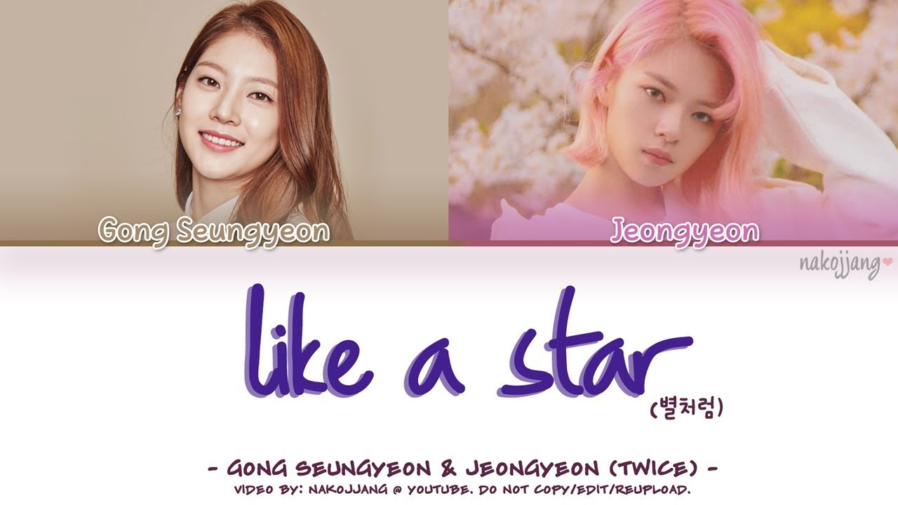 JEONGYEON (TWICE) & GONG SEUNGYEON (정연, 공승연) – LIKE A STAR (별처럼) (Coded Lyrics Eng/Rom/Han/가사)