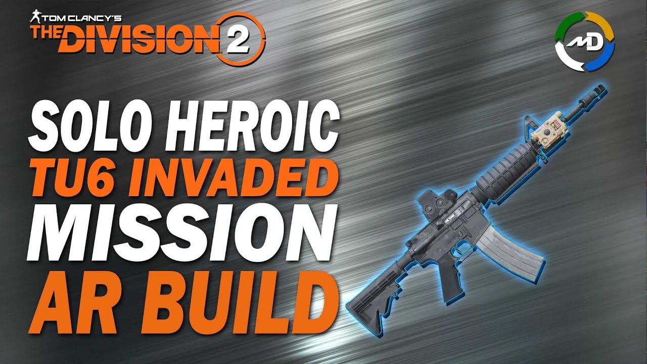 The Division 2 - TU6 - AR Build - Solo Heroic Mission