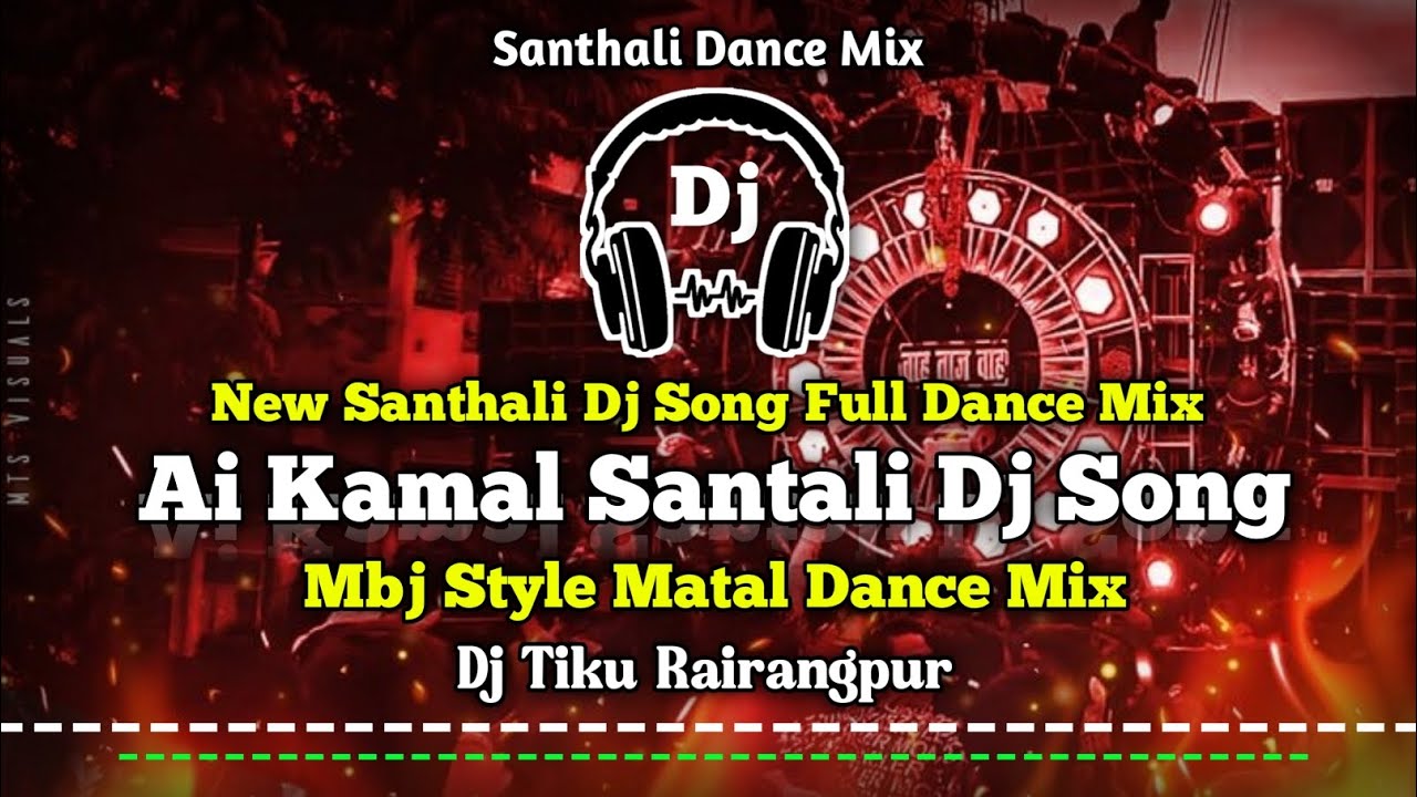Ai Kamal !! New Santali Dj Song 2025 !! Mbj Style Matal Dance Mix !! Dj Tiku Rairangpur 