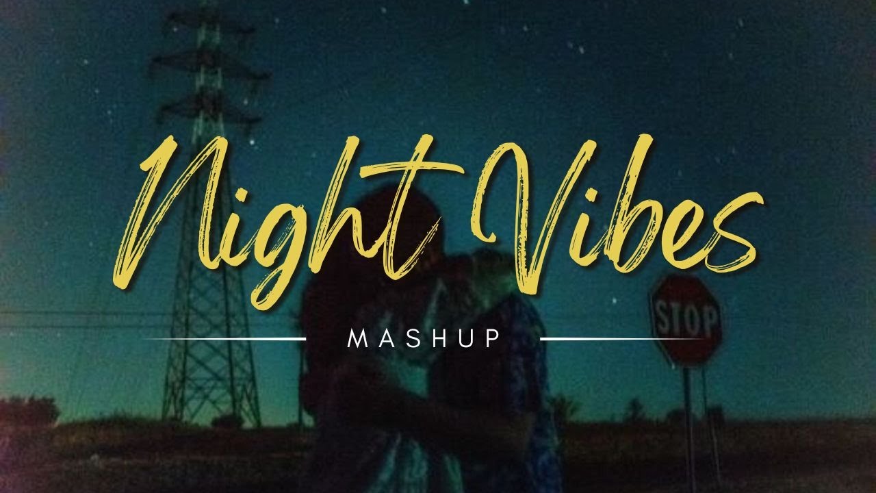 Mind Refresh Mashup - Hindi Lofi Songs | Bollywood Song Mashup | Night Drive Mashup