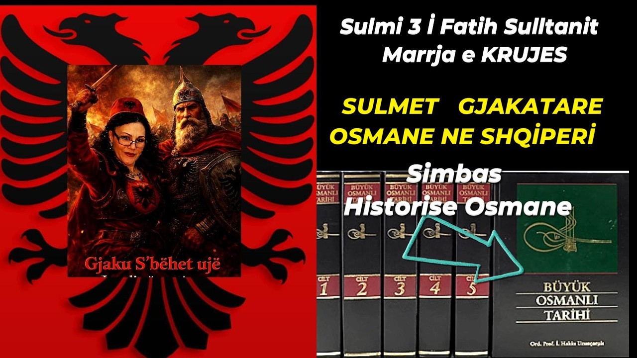 Sulmi 3 İ Fatih Sulltanit Marrja e KRUJES-Simbas Historise OSMANE