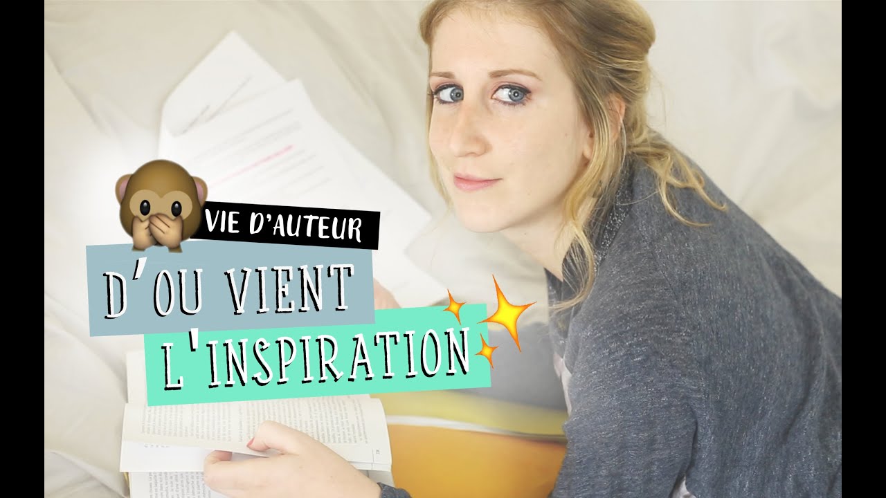 [ Vie d'auteur ] D'où vient l'inspiration ? | Samantha Bailly