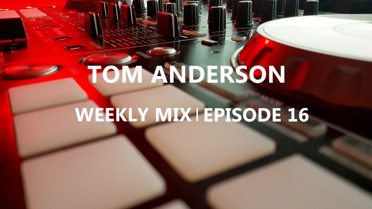 Tom Anderson Weekly Mix | Episode 16