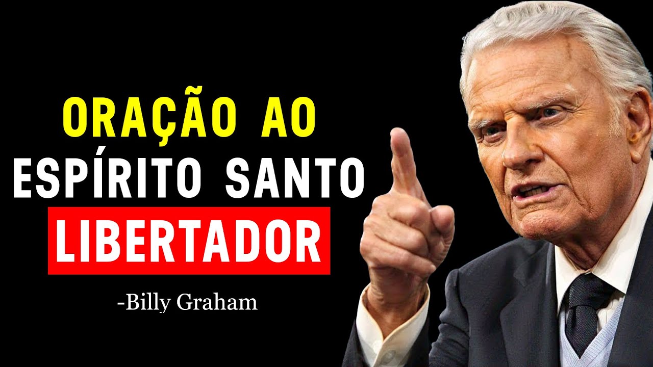 ESPÍRITO SANTO ENTRE NA MINHA CASA AGORA E LIBERTE MINHA FAMÍLIA DE TODO MAL |  Billy Graham