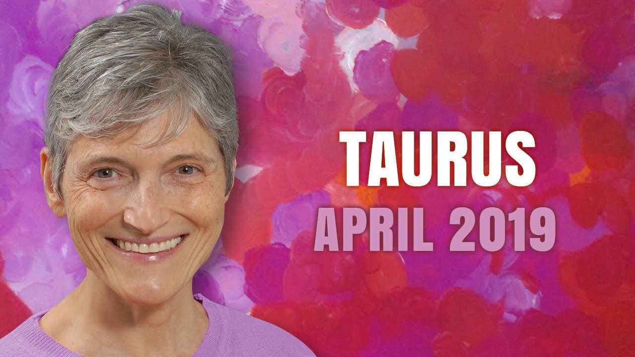 Taurus April 2019 Horoscope Forecast - Magical Month Ahead!