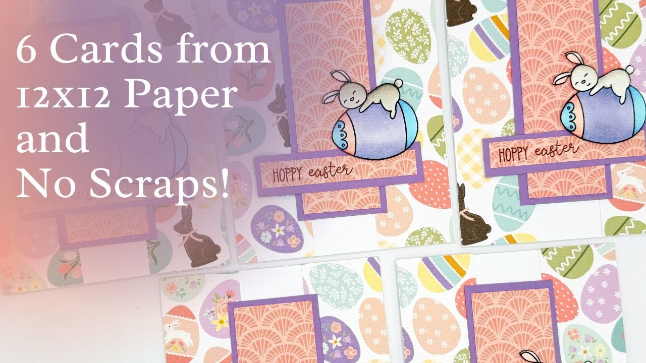 6 Easter Cards with 12x12 Paper and No Scraps