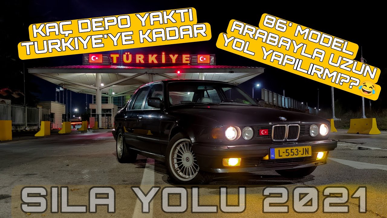 SILA YOLU 2021 | 86 Model E32 730i | Kac Depo Yakar Turkiye'ye kadar | Eski Arabayla yol yapilirmi |