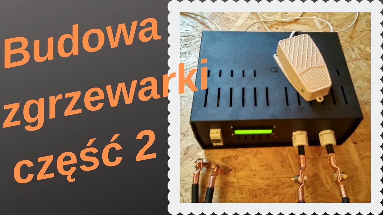 #7 Budowa Zgrzewarki Li-ion - część 2