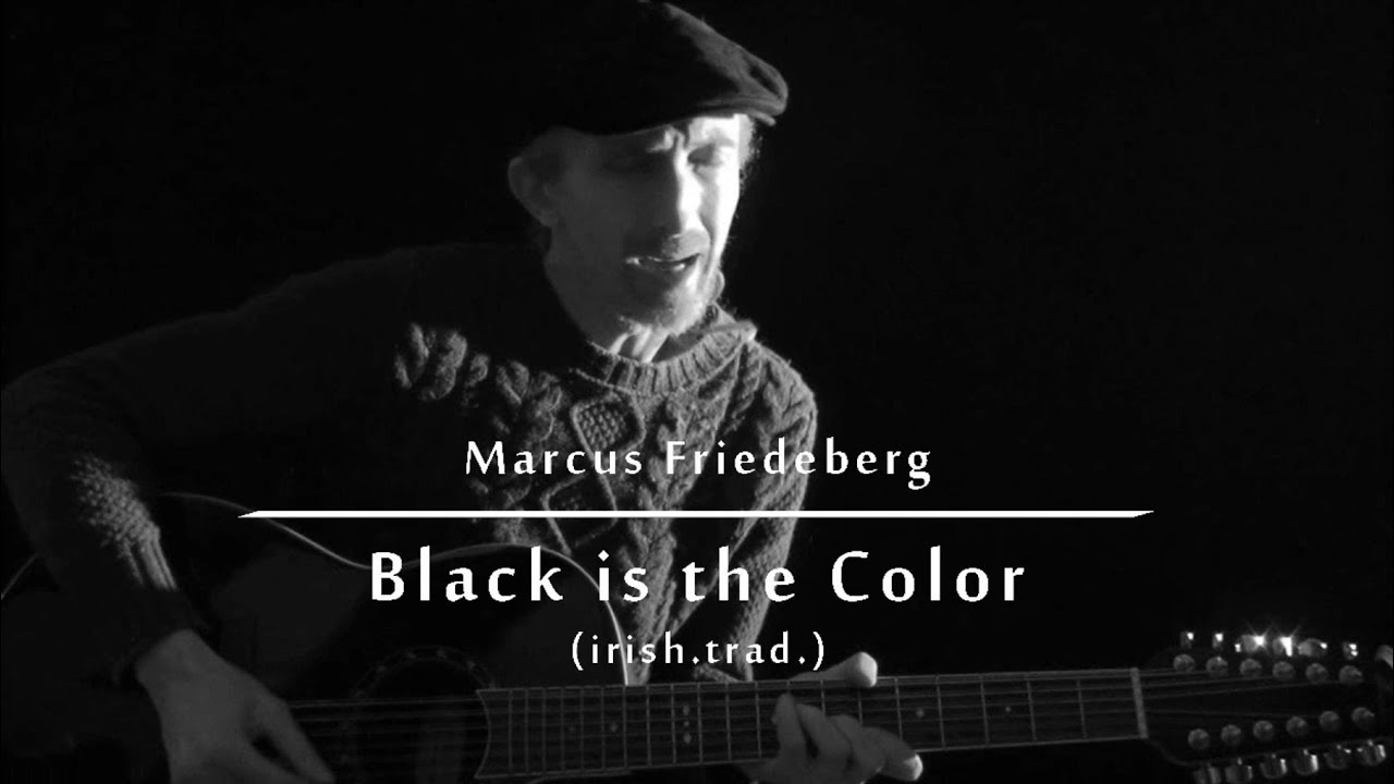 Black is the Color (of my true love's hair) scottish Folk Ballad