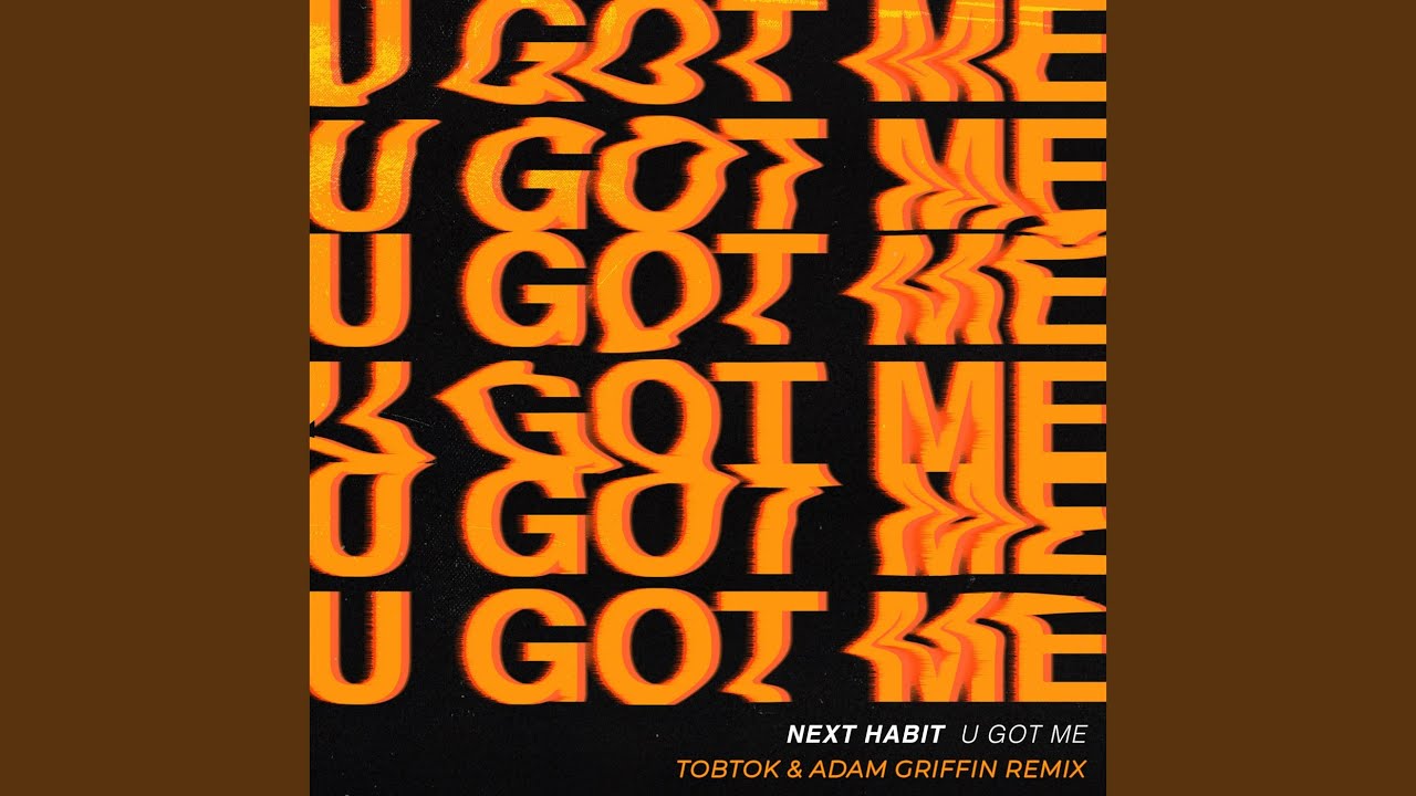 U Got Me (Tobtok & Adam Griffin Remix)