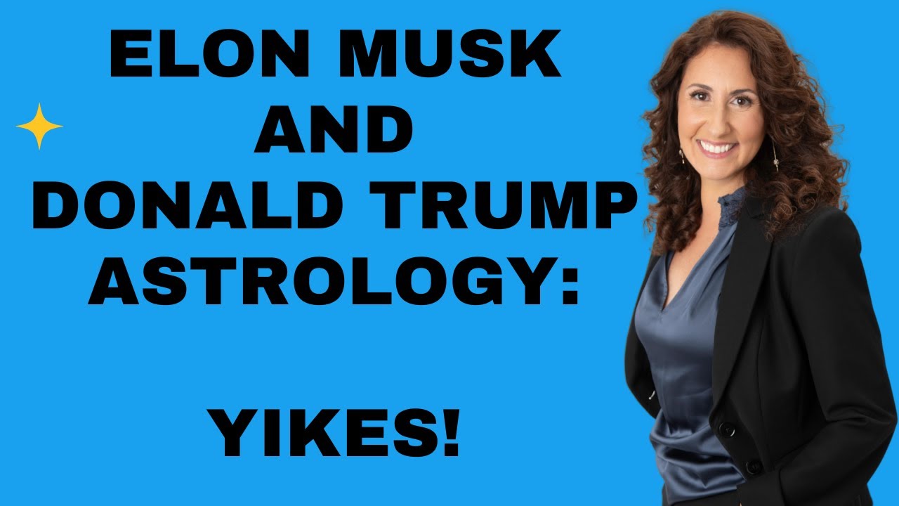 Elon Musk and Donald Trump: The Astrology!