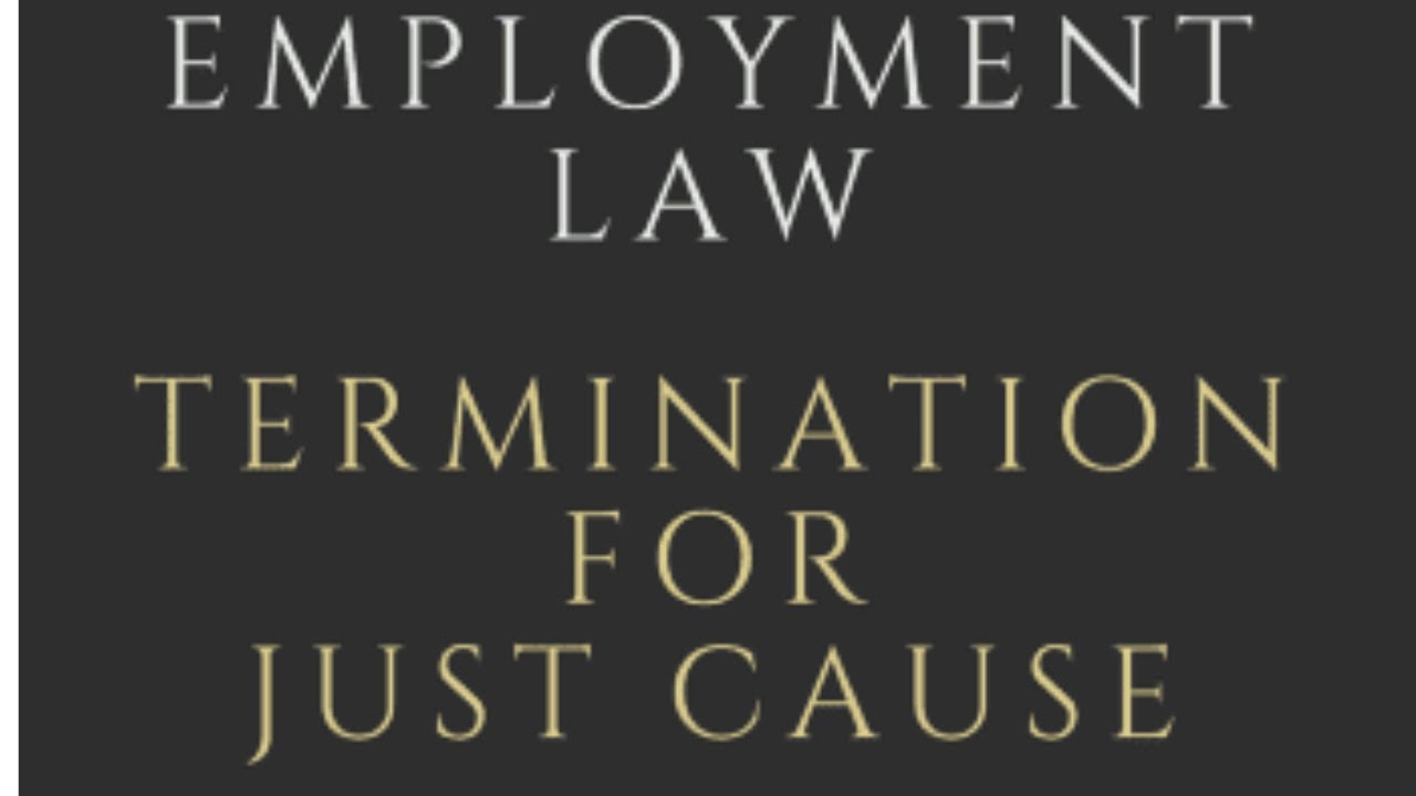 Termination for Just Cause & Unjust Dismissal: Canada Labour Code