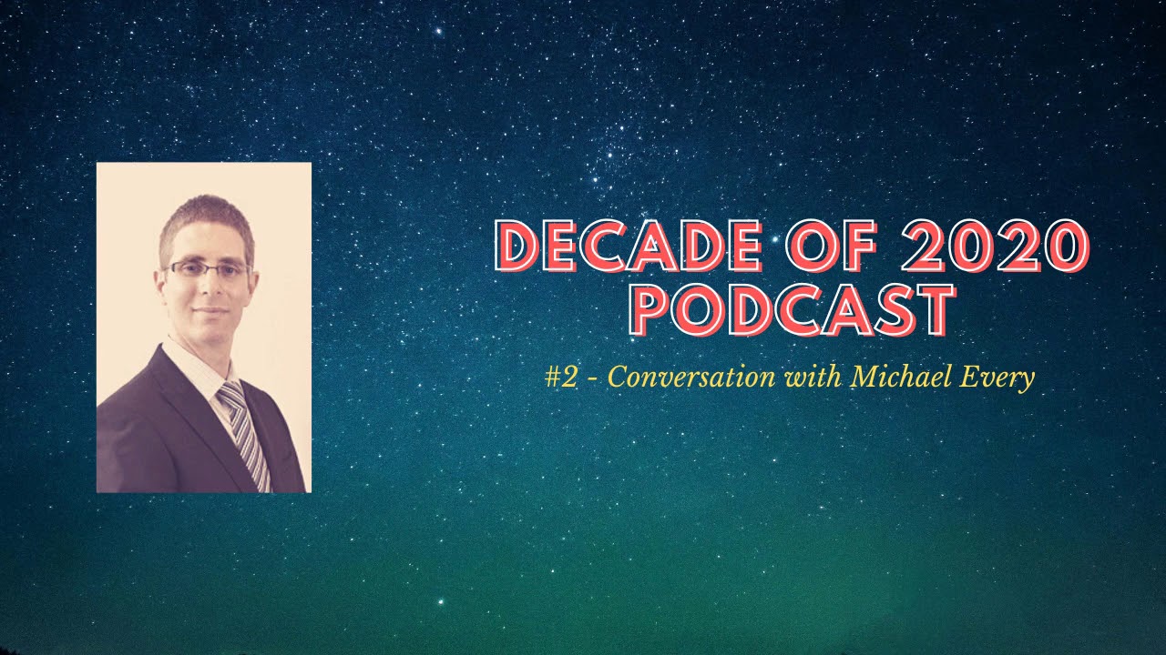 Decade of 2020 Podcast #2 - Michael Every