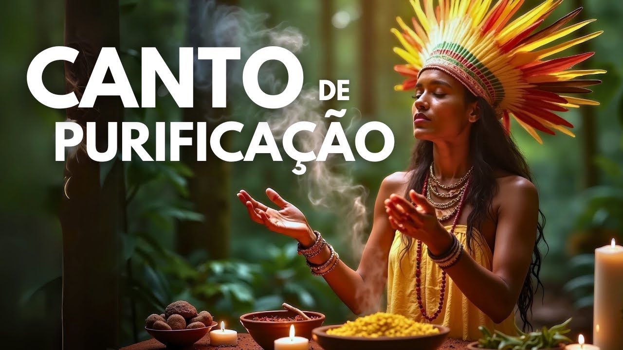 Canto de Purifica&ccedil;&atilde;o &mdash; Que Assim Seja, e Assim &Eacute;! 🌿🔥
