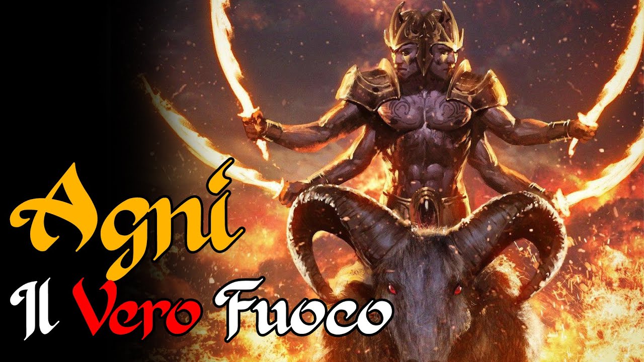 Agni, il Vero Fuoco