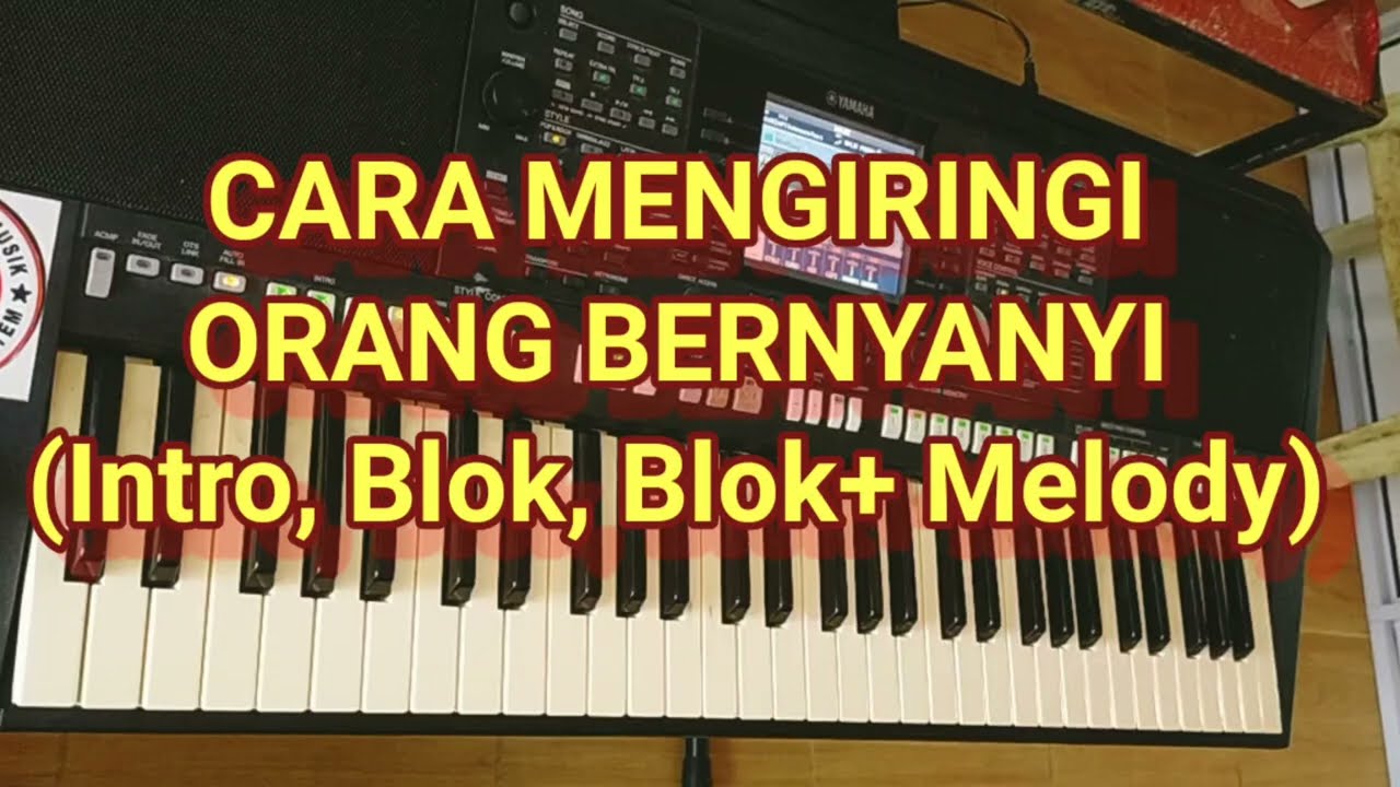 CARA MENGIRINGI ORANG BERNYANYI (Intro, Blok, Blok+ Melody)