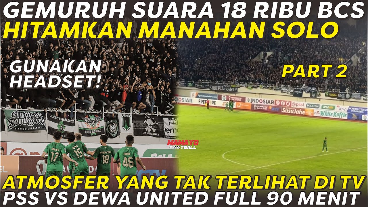 YANG TAK TERLIHAT DI TV‼ GEMURUH SUARA 18 RIBU BCS DUKUNG PSS VS DEWA UNITED FULL 90 MENIT DI SOLO 🔥