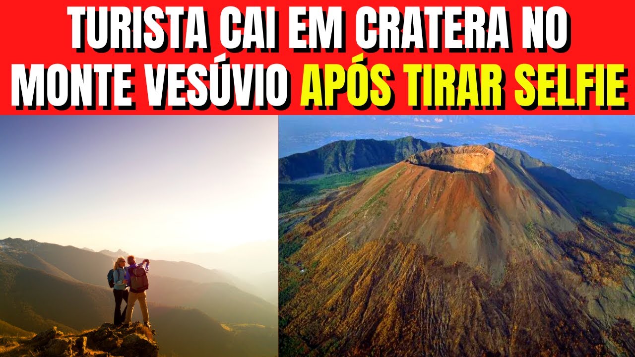 Turista cai em cratera no  Monte Ves&uacute;vio ap&oacute;s tirar selfie