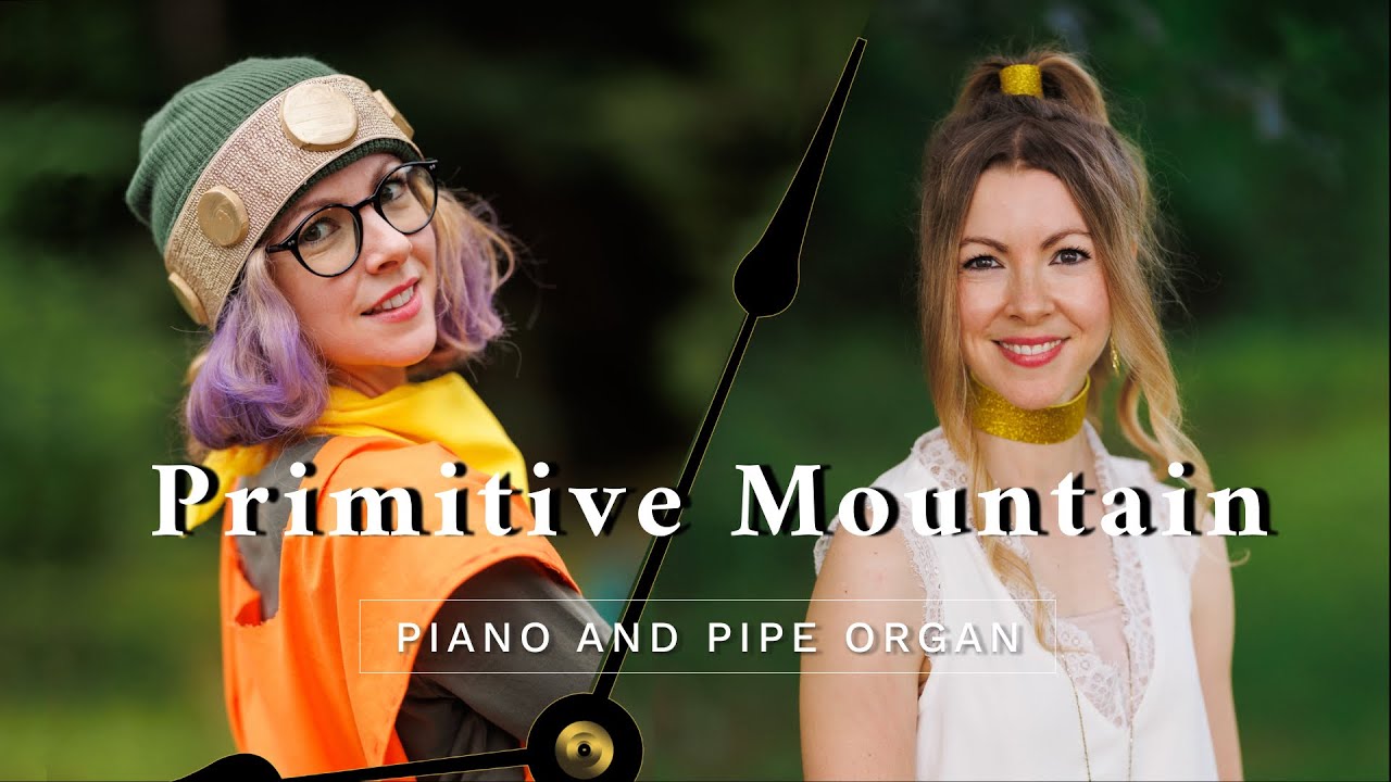 Primitive Mountain ~ Chrono Trigger ~ Piano and Pipe Organ