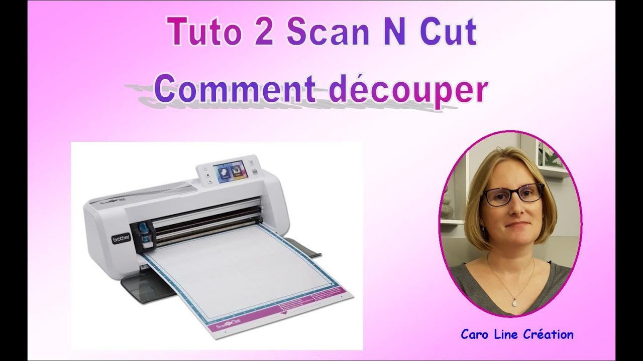 Scan n cut / TUTO 2 : découpes simples à partir de la machine / français