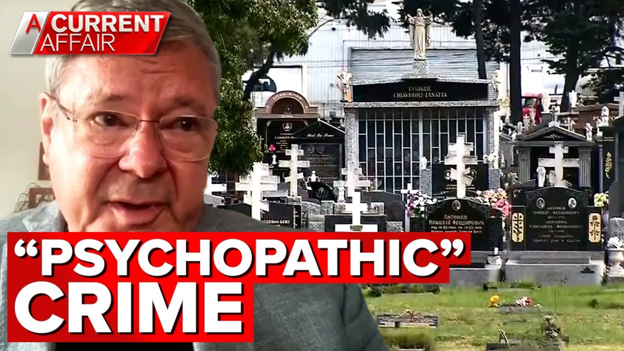 Somebody 'psychopathic' likely behind tomb raids, criminal psychologist says | A Current Affair