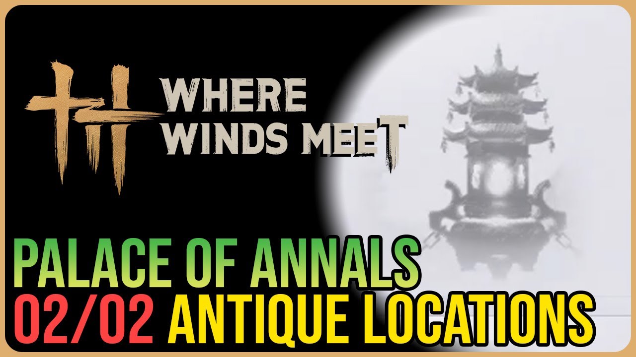 Palace of Annals &ndash; All Antique Locations &ndash; Where Winds Meet