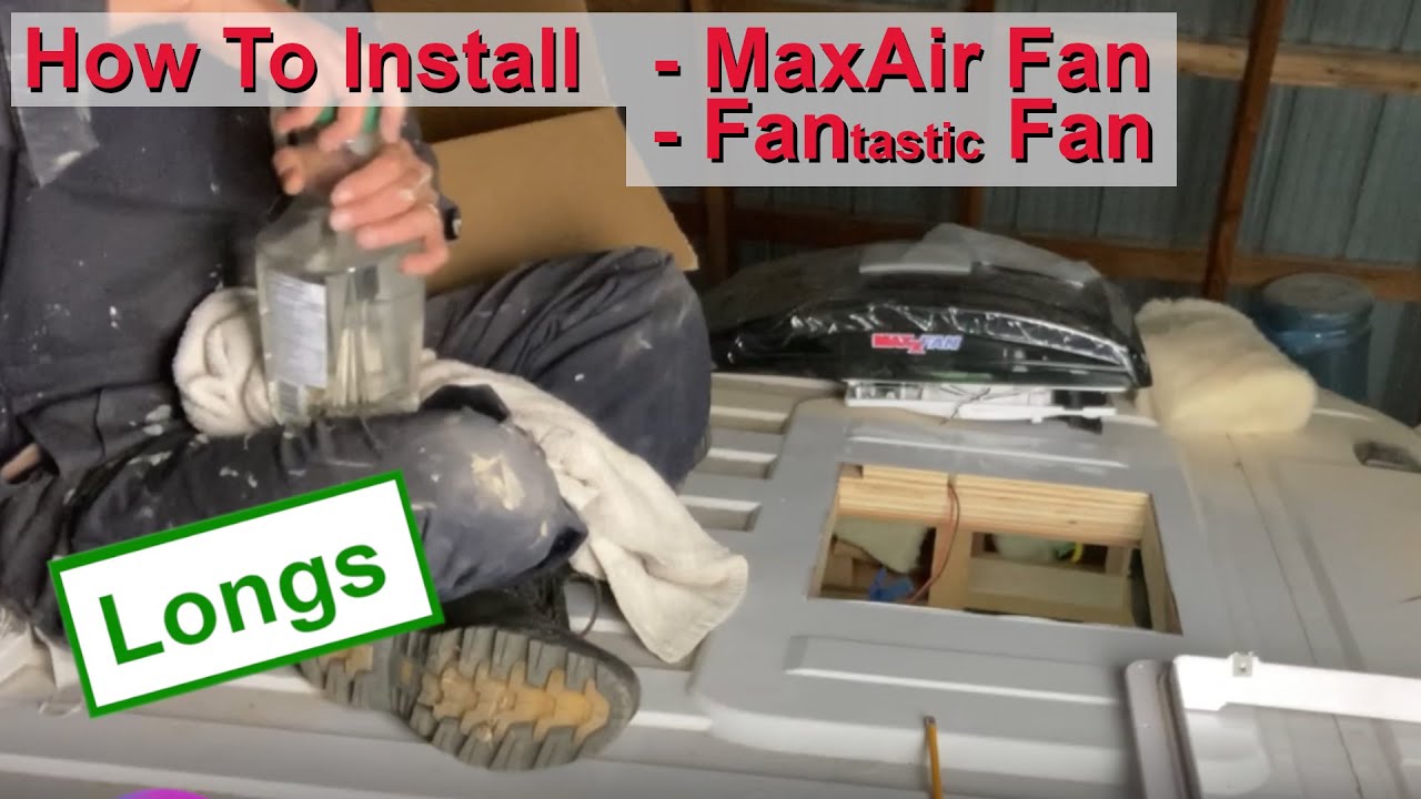 DIY Van Roof Vent Install MaxAir Fan and Fantastic Fan Vanlife