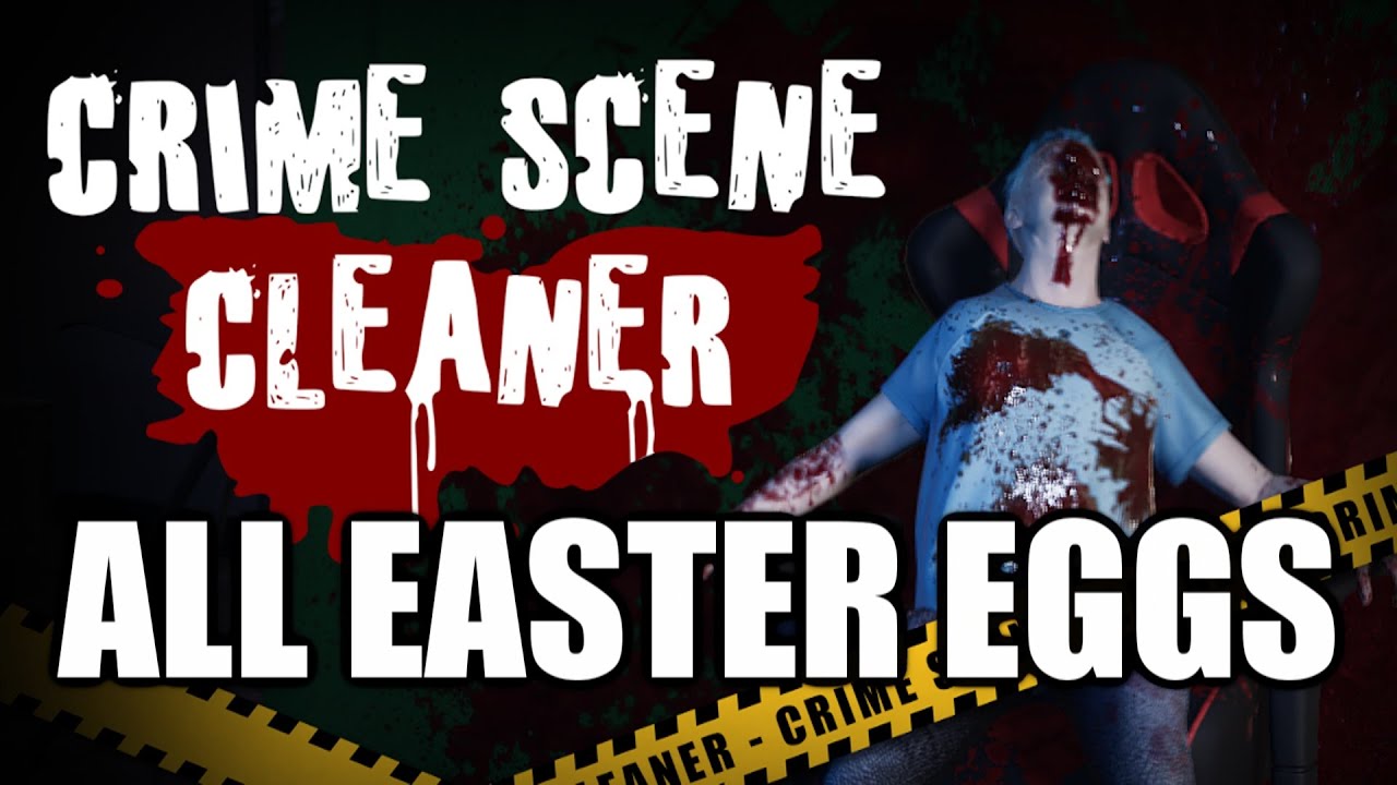 Crime Scene Cleaner All Easter Eggs And Secrets