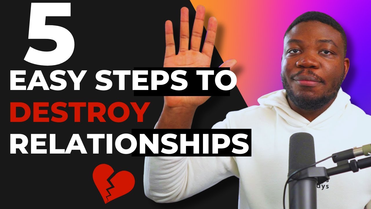5 Things I Did That Destroyed My Relationships (AVOID THEM!!)
