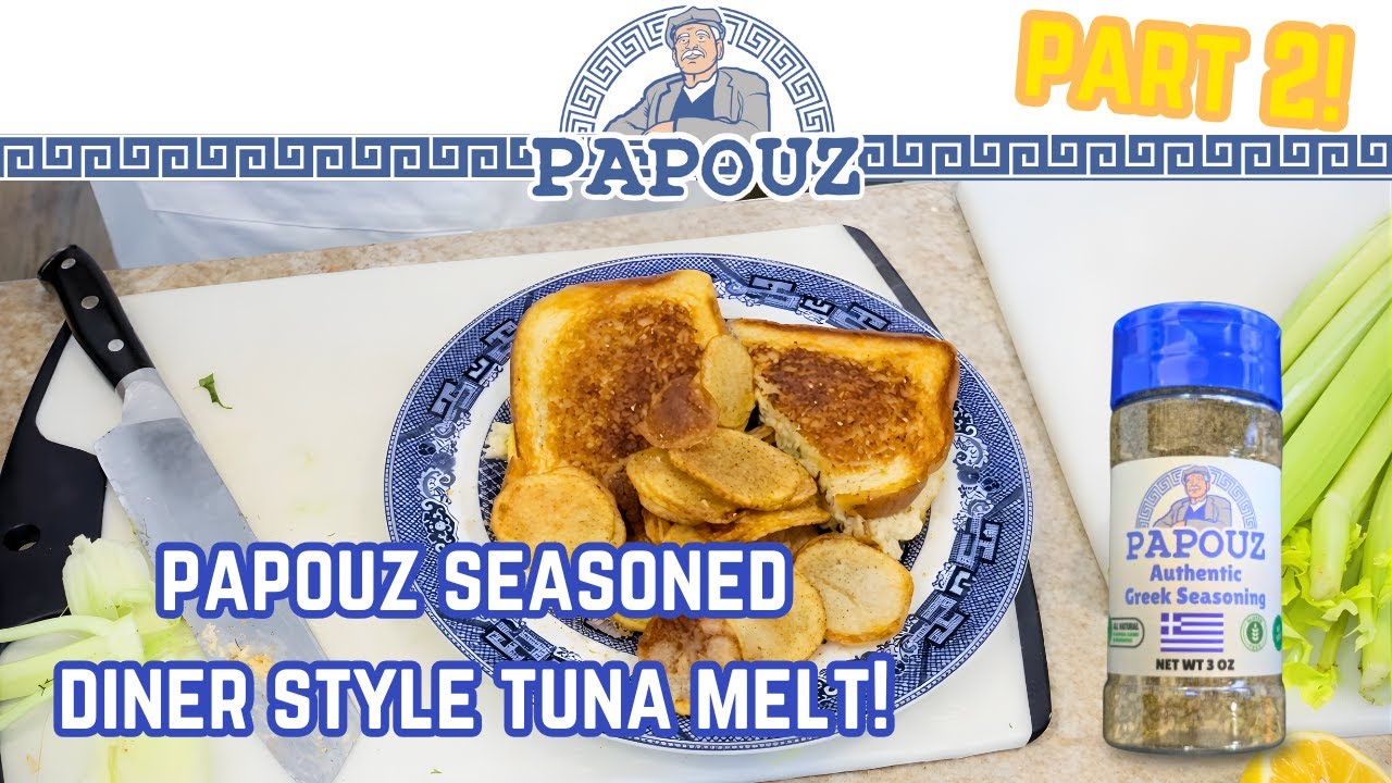 Papouz Kitchen - Diner Tuna Melt with Authentic Greek Seasoning Episode 3 Part 2