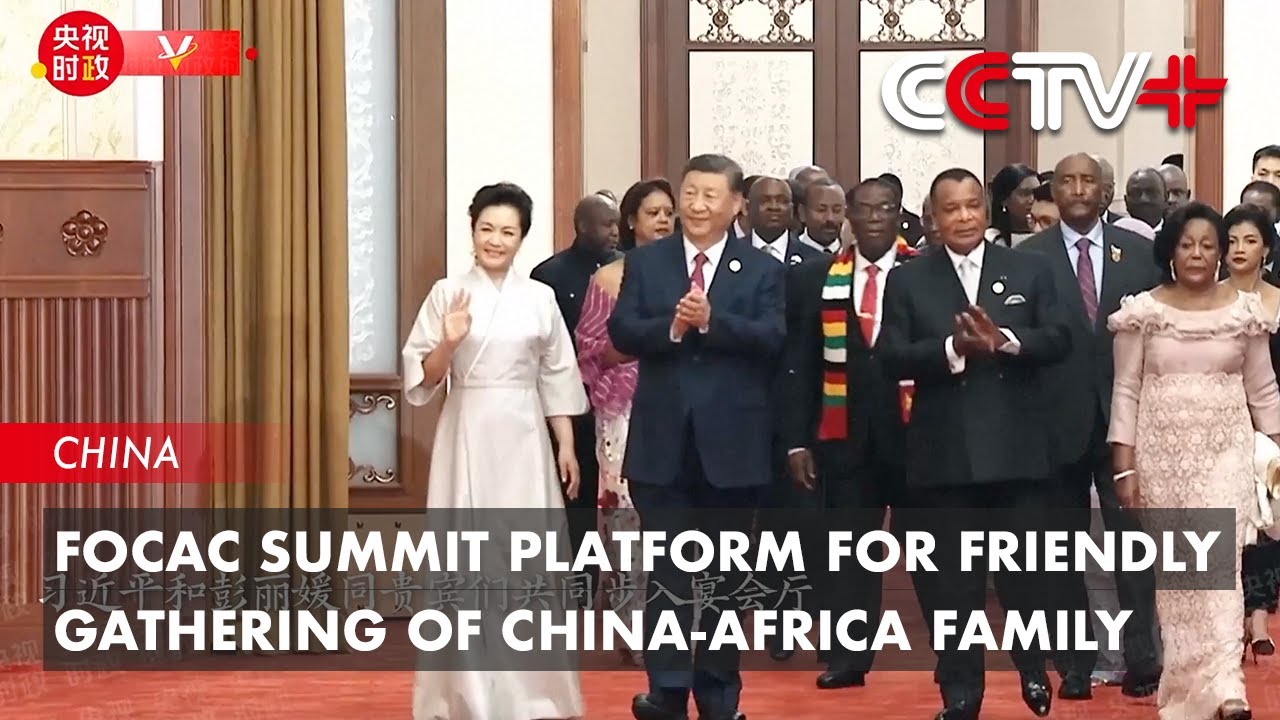 FOCAC Summit Platform for Friendly Gathering of China-Africa Family