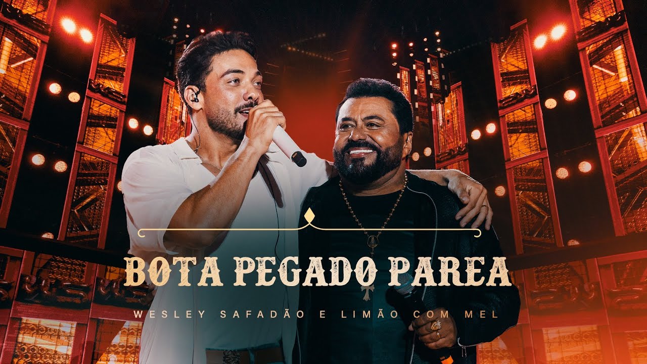 Wesley Safad&atilde;o e Lim&atilde;o Com Mel - Bota Pegado Parea - Bem-Vindo ao Meu Mundo: Forr&oacute; e Vaquejada