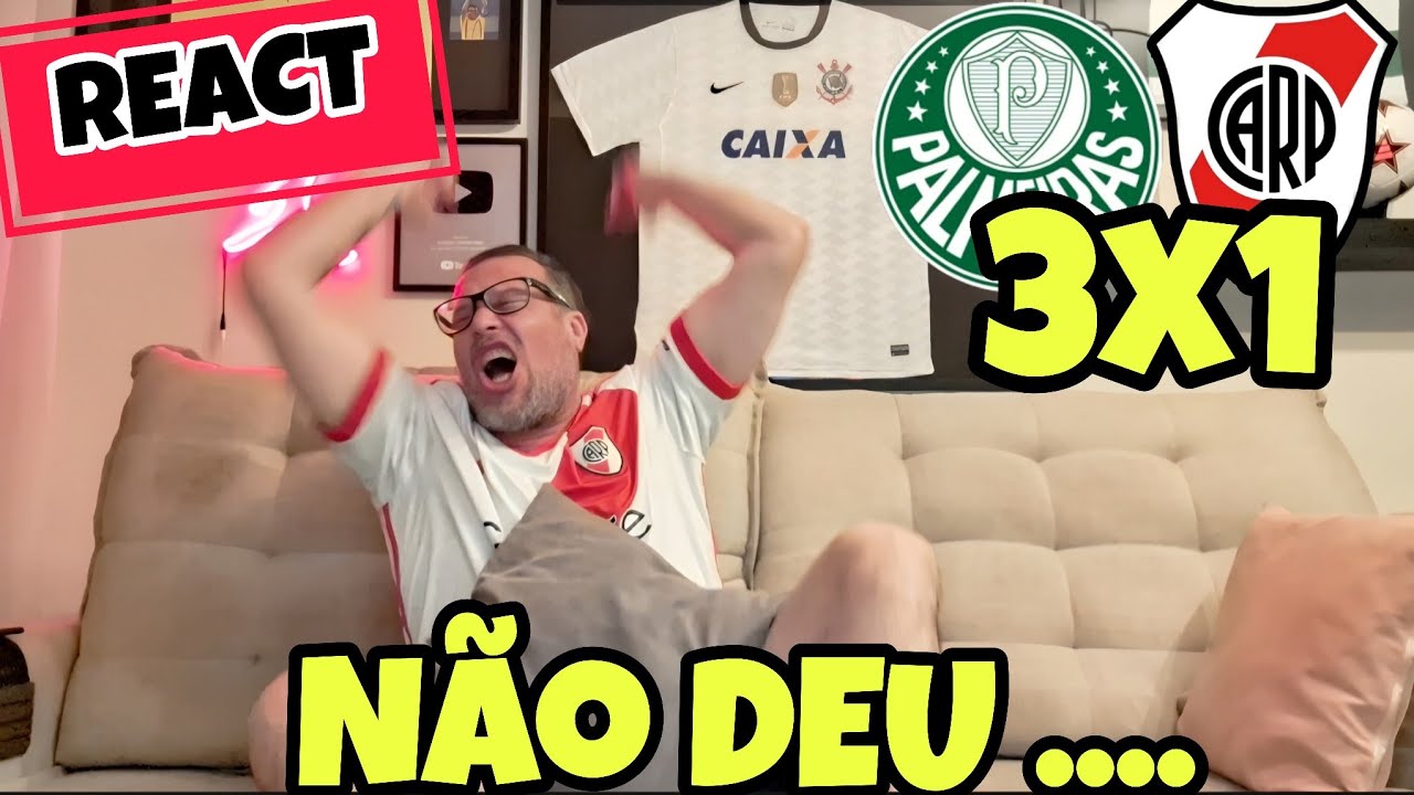 REACT PALMEIRAS 3X1 RIVER PLATE  !!! NÃO DEU PRA SECAR !!!