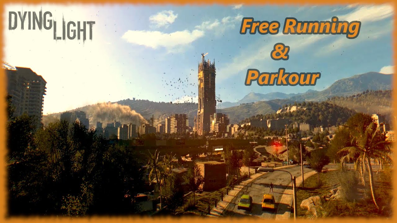 Dying Light - Free Running & Parkour (A Day and Night in Harran)