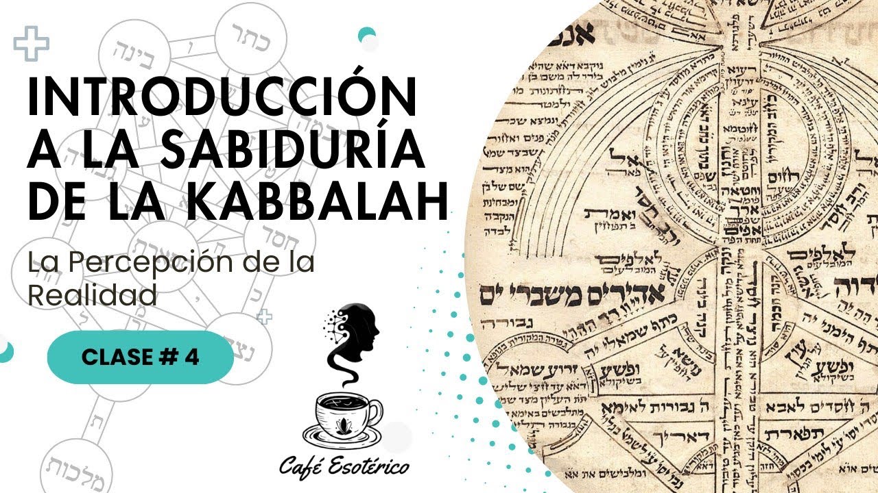 Curso de Kabbalah. Introducción a la Kabbalah. Clase # 4: La Percepción de la Realidad.