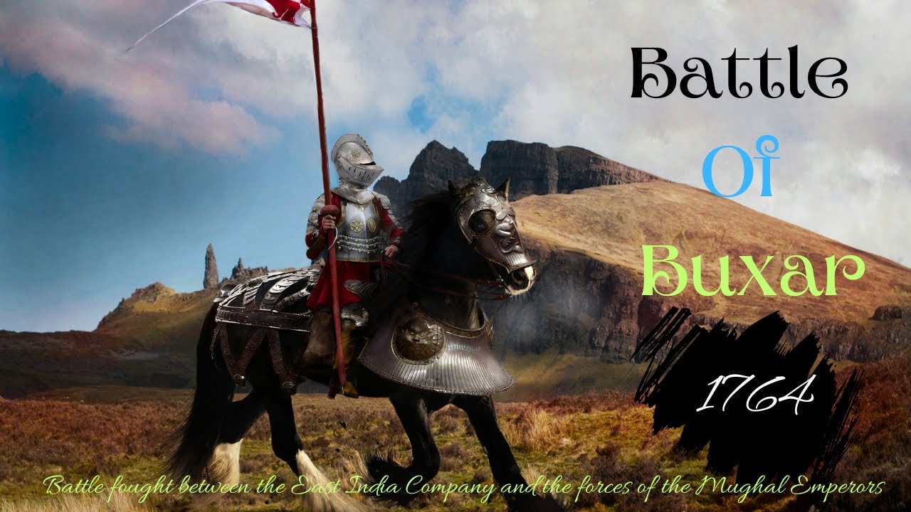 The Battle of Buxar 1764 | A Pivotal Moment in the History of British India | Indian History