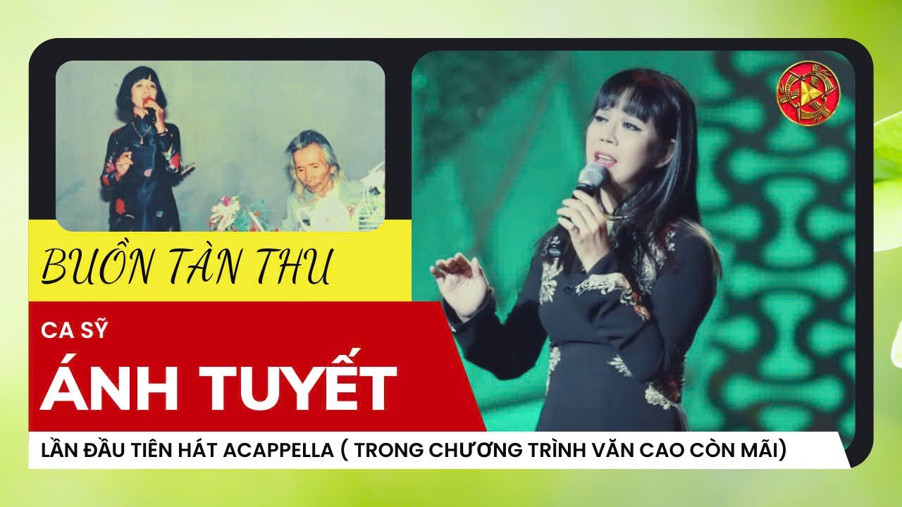 BUỒN TÀN THU | SÁNG TÁC VĂN CAO | BIỂU DIỄN ÁNH TUYẾT ( LẦN ĐẦU HÁT MỘC CA KHÚC VĂN CAO)