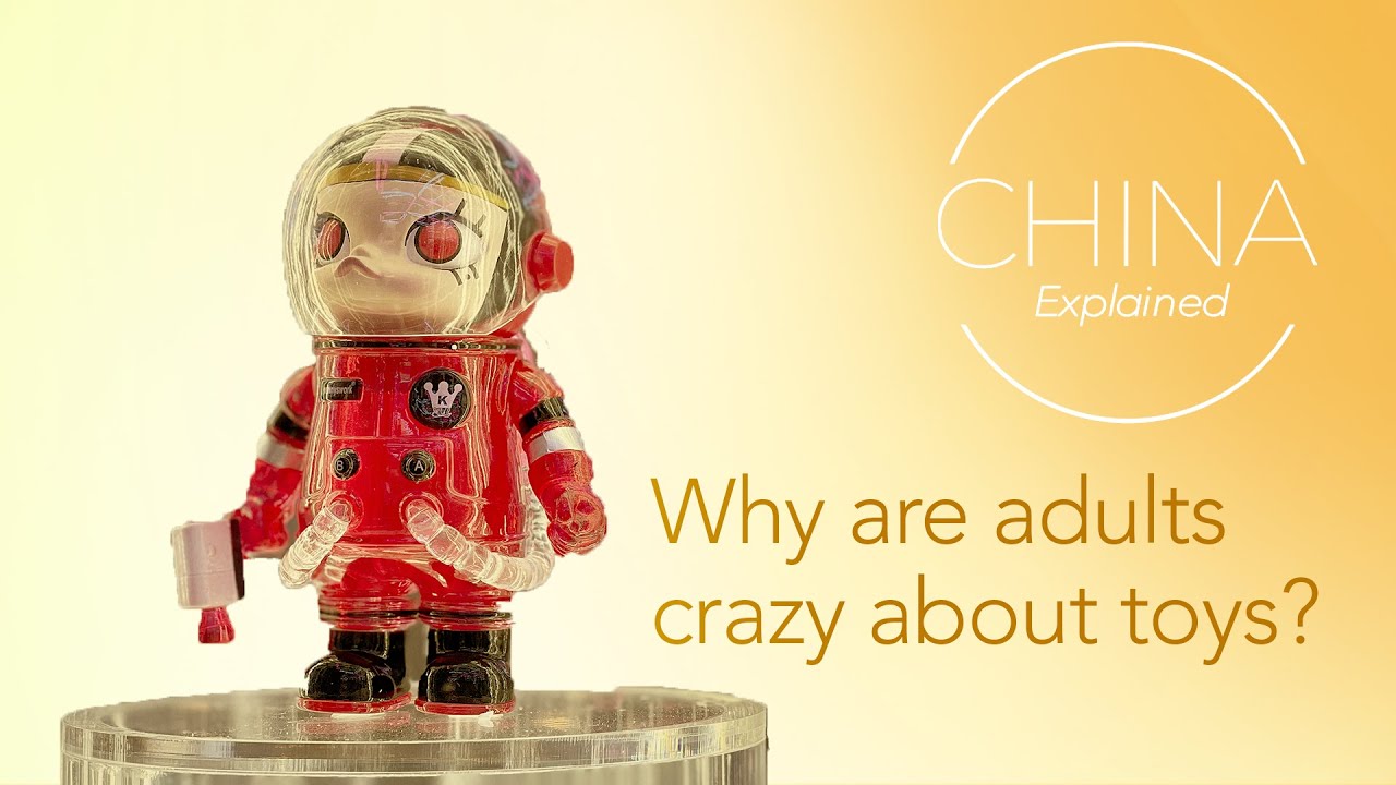 China Explained: Why are adults crazy about toys?